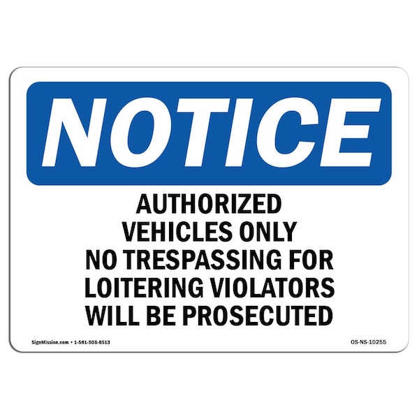 OSHA Sign, 18" H, 24" W, Rigid Plastic, Authorized Vehicles Only No Trespassing Sign, Landscape